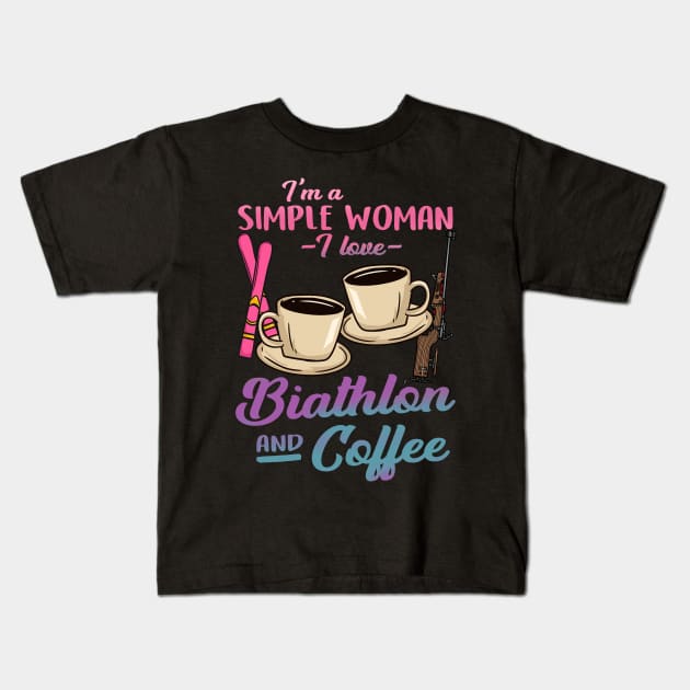 I'm A Simple Woman I Love Biathlon And CoffeeI'm A Simple Woman I Lover Biathlon And Coffee Kids T-Shirt by biNutz